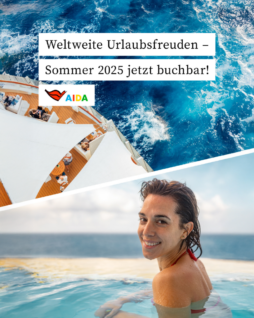 Zwei Bilder kombiniert: Oben eine Meeresansicht mit einem Kreuzfahrtschiff-Deck, auf dem Gäste entspannen. Unten eine lächelnde Frau in einem Pool mit Blick auf das offene Meer. Text: ‚Weltweite Urlaubsfreuden – Sommer 2025 jetzt buchbar!‘ und das AIDA-Logo.